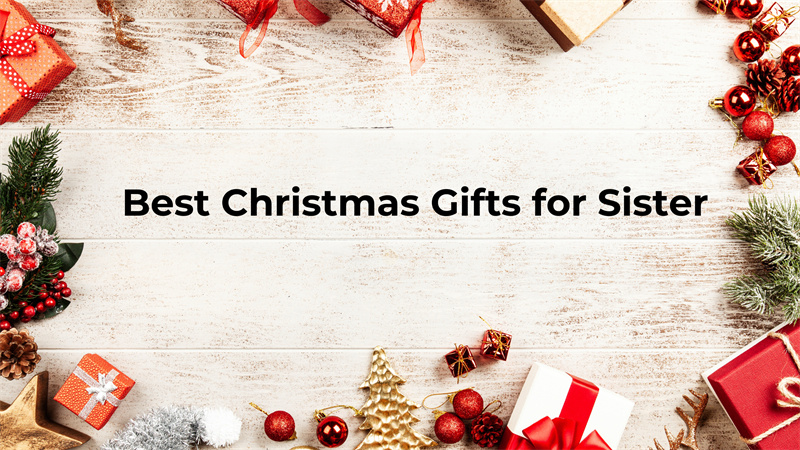 best christmas gifts for sister