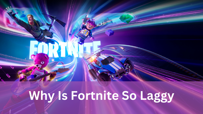 why is fortnite so laggy